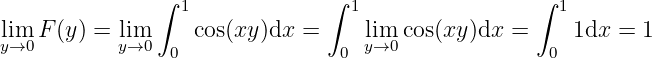                ∫ 1             ∫ 1                 ∫ 1
lim F (y) = lim     cos(xy )dx  =     lim cos(xy)dx  =    1dx  = 1
y→0        y→0  0               0  y→0               0
