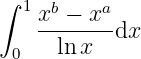 ∫ 1  b    a
    x-−--x-dx
 0    ln x
