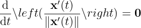 d--     -x-′(t)-
dt∖left(∥x ′(t)∥∖right) = 0
