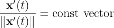    ′
-x-(t)- = const vector
∥x ′(t)∥
