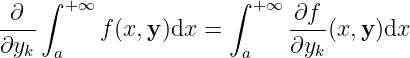     ∫                 ∫
 ∂     +∞                +∞  ∂f
----      f(x, y)dx =       ----(x,y)dx
∂yk   a                 a   ∂yk
