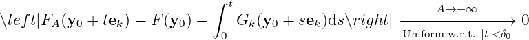                               ∫
                                t                            A→+ ∞
∖left|FA (y0 +  tek) − F (y0) −    Gk (y0 + sek)ds∖right| −−Un−i−fo−r−m w−.−r−.t−. |t−|<−→δ0 0
                               0
