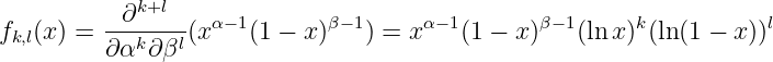            ∂k+l    α−1       β−1     α−1       β− 1     k          l
fk,l(x) = ---k---l(x    (1 − x)   ) = x   (1 − x)   (ln x) (ln(1 − x))
         ∂ α ∂β
