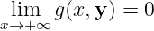  lim  g (x,y) = 0
x→+∞
