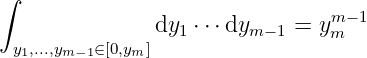 ∫
               dy1 ⋅⋅⋅dym −1 = ymm− 1
  y1,...,ym− 1∈[0,ym]
