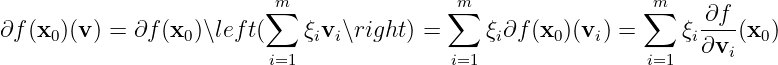                          ∑m               ∑m                 ∑m
∂f(x0)(v ) = ∂f (x0)∖left(   ξivi∖right ) =    ξi∂f(x0 )(vi) =     ξi ∂f-(x0)
                         i=1               i=1                i=1   ∂vi
