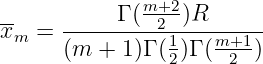 --         Γ (m+2-)R
xm  = ---------21----m+1--
      (m  + 1)Γ (2)Γ (-2-)
