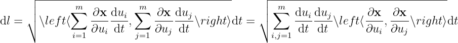      ┌│ -------m-----------m-----------------     ┌│ -m--------------------------------
     │∘       ∑   ∂x--dui-∑   ∂x--duj-            │∘ ∑   dui-duj-      ∂x---∂x-
dl =   ∖left⟨    ∂u  dt ,    ∂u  dt ∖right ⟩dt =         dt  dt ∖lef t⟨∂u ,∂u  ∖right⟩dt
             i=1   i     j=1   j                   i,j=1                i    j
