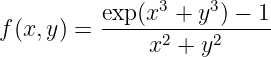                3    3
f(x,y ) = exp(x--+-y-) −-1-
              x2 + y2
