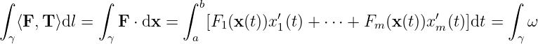 ∫             ∫          ∫  b                                        ∫
                                      ′                     ′
  γ⟨F, T ⟩dl =  γ F ⋅ dx =  a [F1(x (t))x1(t) + ⋅⋅⋅ + Fm (x(t))x m(t)]dt = γ ω
