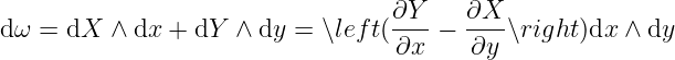 dω = dX  ∧ dx +  dY ∧ dy =  ∖lef t(∂Y--− ∂X--∖right)dx ∧ dy
                                  ∂x    ∂y
