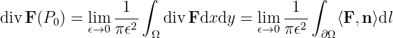                    ∫                       ∫
divF (P0) = lim  -1--  div Fdxdy  = lim -1--   ⟨F, n⟩dl
            𝜖→0 π𝜖2  Ω             𝜖→0 π𝜖2  ∂Ω
