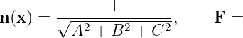        -------1--------
n(x) = √ --2----2-----2,    F  =
         A  +  B  + C
