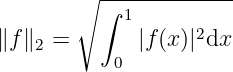        ∘  ∫-1----------
                   2
∥f∥2 =     0 |f(x)| dx
