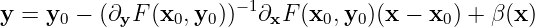                        −1
y =  y0 − (∂yF (x0,y0))  ∂xF (x0,y0)(x − x0 ) + β (x )
