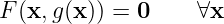 F (x,g(x )) = 0     ∀x
