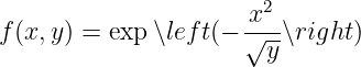                       x2
f(x, y) = exp∖lef t(− √---∖right)
                       y
