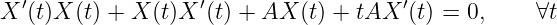 X ′(t)X (t) + X (t)X ′(t) + AX (t) + tAX ′(t) = 0,    ∀t
