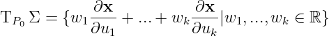 T   Σ =  {w  ∂x--+ ...+  w  ∂x-|w  ,...,w   ∈ ℝ}
  P0        1∂u1         k ∂uk   1     k
