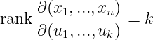 rank ∂-(x1,...,xn) = k
      ∂(u1,...,uk)
